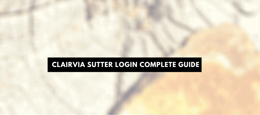 Clairvia Sutter Login Complete Guide